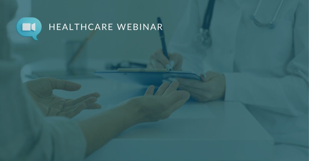 Image of a doctor and patient talking, with the words 'healthcare webinar'