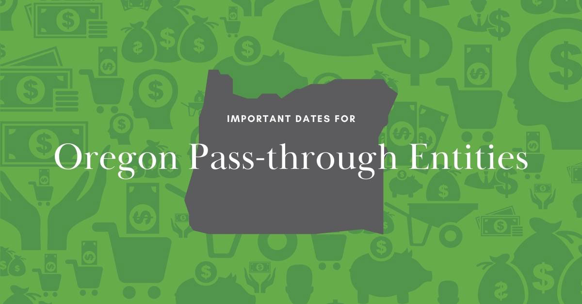 Image with the State of Oregon that says 'Important Dates for Oregon Pass-Through Entities"